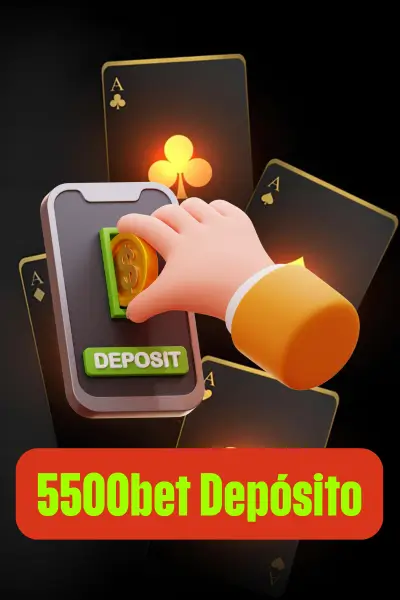 5500bet Depósito