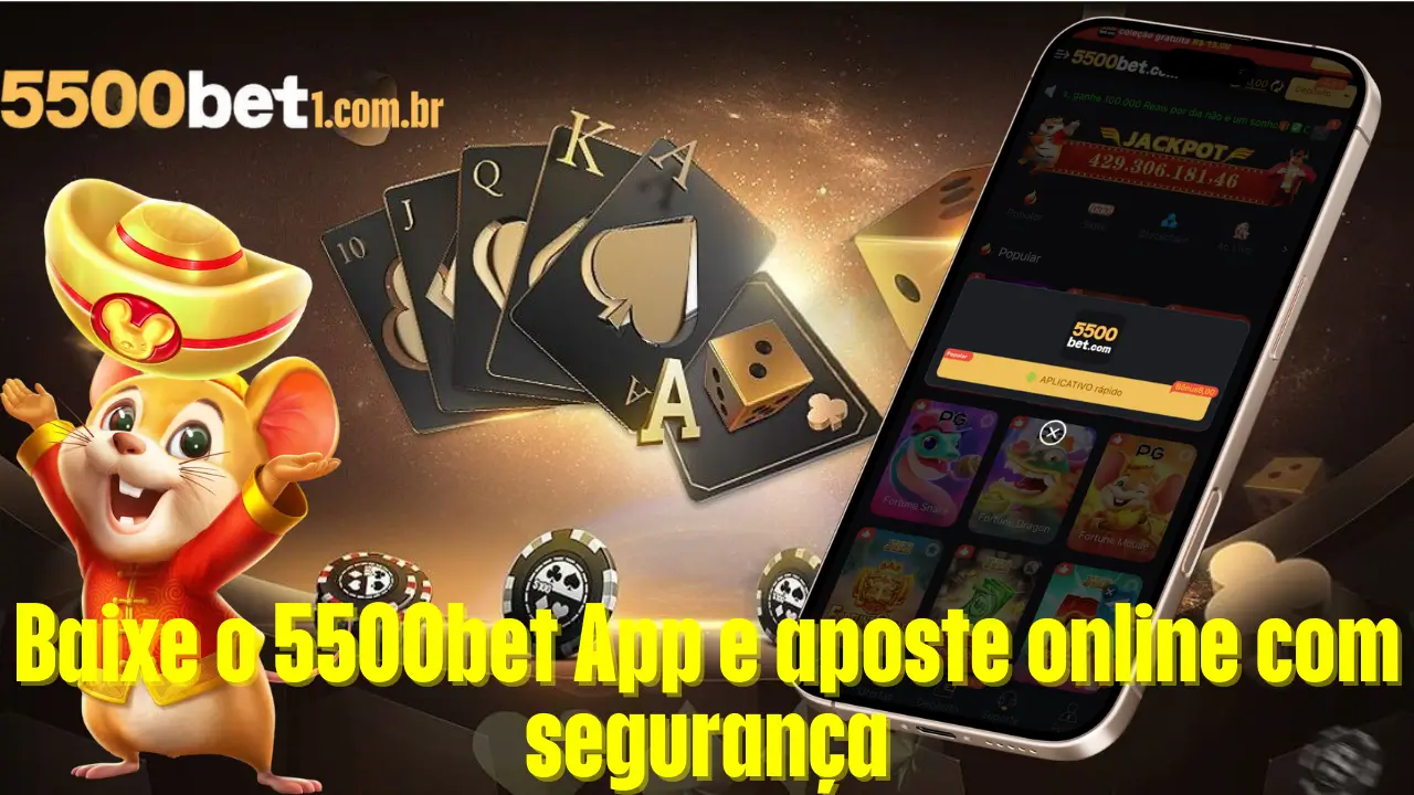 Baixe o 5500bet App e aposte online com segurança
