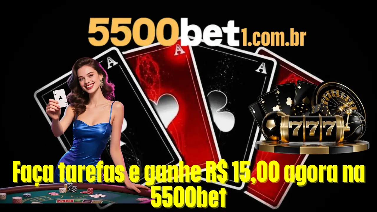 Faça tarefas e ganhe R$ 15,00 agora na 5500bet