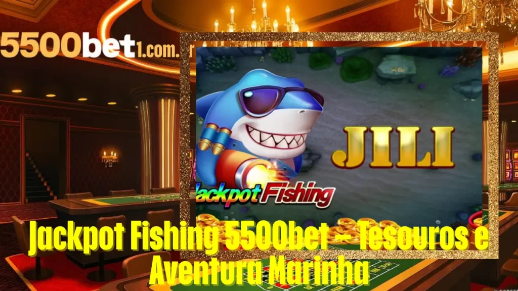 Jackpot Fishing 5500bet – Tesouros e Aventura Marinha