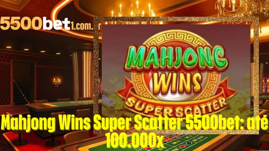 Mahjong Wins Super Scatter 5500bet: até 100.000x
