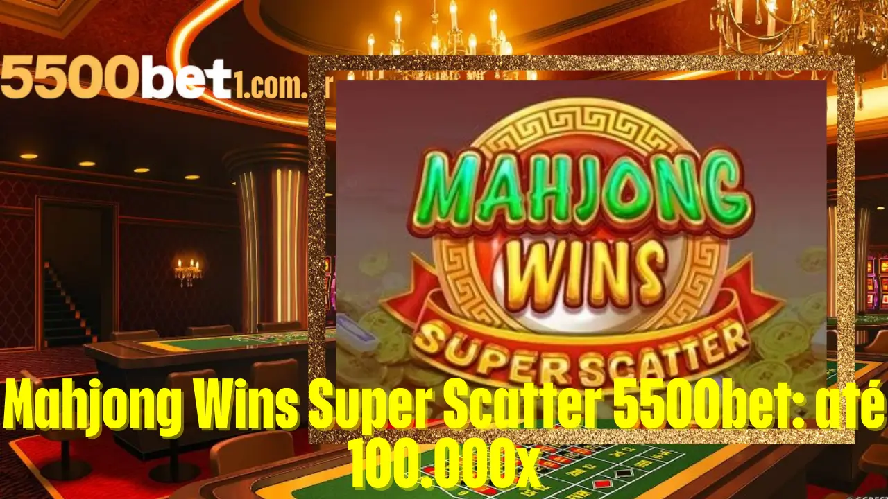 Mahjong Wins Super Scatter 5500bet: até 100.000x