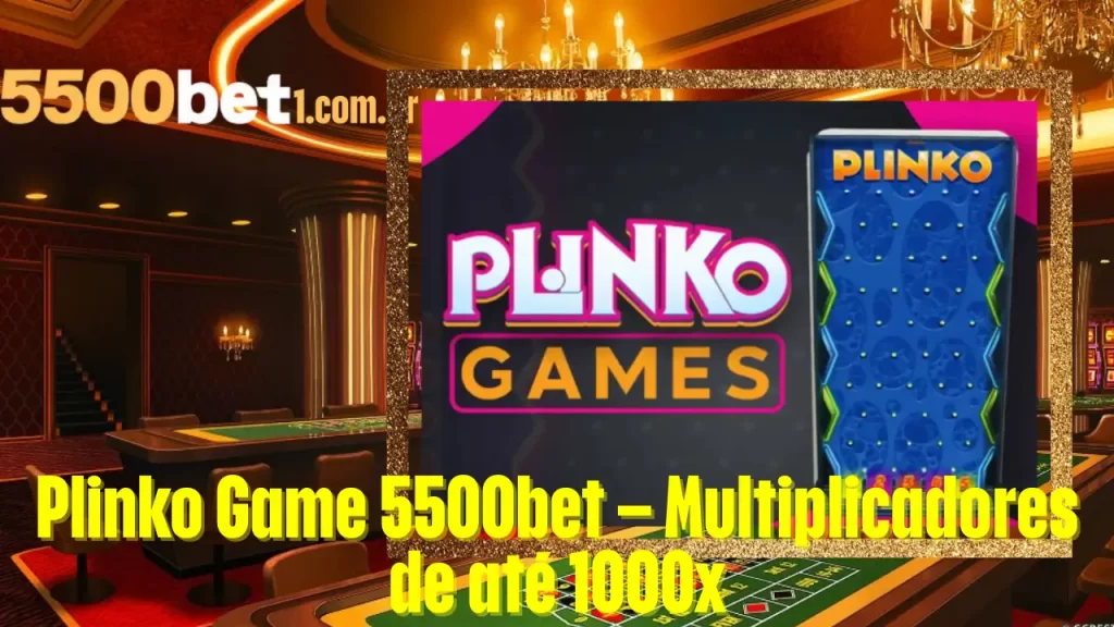 Plinko Game 5500bet – Multiplicadores de até 1000x